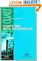 Competing with Information: A Manager's Guide to Creating Business Value with Information Content: Unleashing Corporate Knowledge for Competitive Advantage (IMD Executive Development Series)