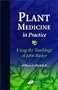 Plant Medicine in Practice: Using the Teachings of John Bastyr, 1e