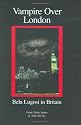 Vampire over London: Bela Lugosi in Britain