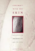 Contract With the Skin: Masochism, Performance Art, and the 1970's
