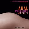 Anal Pleasure and Health: A Guide for Men, Women, and Couples