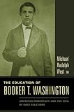 The Education of Booker T. Washington: American Democracy and the Idea of Race Relations