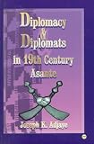 Diplomacy & Diplomats in 19th Century Asante