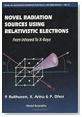 Novel Radiation Sources Using Relativistic Electrons, from Infrared to X-Rays: F Rom Infrared to X-Rays (Series on Synchrotron Radiation Techniques and Applications)