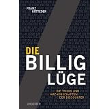 Die Billig-L�ge. Die Tricks und Machenschaften der Discountervon "Franz Kotteder"