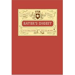 Eater's Digest: 400 Delectable Readings about Food and Drink