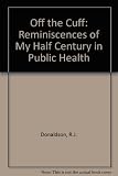 Off the cuff : reminiscences of my half century career in public health