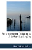 Sin and society;: An analysis of latter-day iniquity,