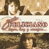 José Feliciano - Ayer, Hoy y Siempre