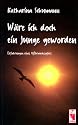 W&auml;re ich doch ein Junge geworden: Erfahrungen eines Mi&szlig;brauchsopfers