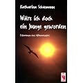 W�re ich doch ein Junge geworden: Erfahrungen eines Mi�brauchsopfers