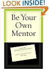 Be Your Own Mentor: Strategies from Top Women on the Secrets of Success