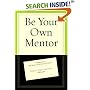 Be Your Own Mentor: Strategies from Top Women on the Secrets of Success