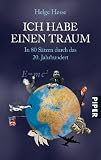 Ich habe einen Traum: In 80 S�tzen durch das 20. Jahrhundert title=
