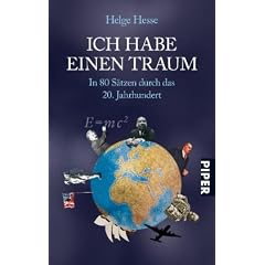 Ich habe einen Traum: In 80 S�tzen durch das 20. Jahrhundert