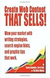 Create Web Content That Sells! Wow Your Market with Writing Strategies
 Search Engine Hints
 and Graphic Tips That Work,
Renee E. Kennedy