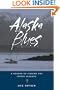 Alaska Blues: A Season of Fishing the Inside Passage
