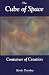 The Cube of Space: Container of Creation