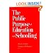 The Public Purpose of Education and Schooling (Jossey-Bass Education Series)
