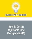 How To Get an Adjustable Rate Mortgage (ARM)