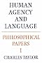 Philosophical Papers: Volume 1, Human Agency and Language: Human Agency and Language v. 1 (Philosophical Papers (Cambridge))