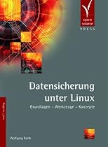 Datensicherung unter Linux: Grundlagen, Werkzeuge, Konzepte