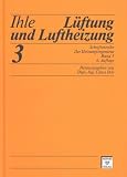 Der Heizungsingenieur 3 - L&uuml;ftung und Luftheizung - Claus Ihle