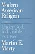 Modern American Religion, Volume 3: Under God, Indivisible, 1941-1960 (Modern American Religion)