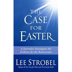 The Case for Easter: Journalist Investigates the Evidence for the Resurrection