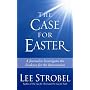 The Case for Easter: A Journalist Investigates the Evidence for the Ressurrection
