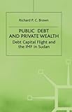 Public debt and private wealth : debt, capital flight and the IMF in Sudan