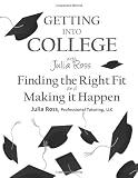 Getting Into College with Julia Ross: Finding the Right Fit and Making it Happen
