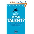 Was hei�t schon Talent?: Mozart, Beckham, Federer und das Geheimnis von Spitzenleistungen