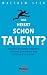 Was heißt schon Talent?: Mozart, Beckham, Federer und das Geheimnis von Spitzenleistungen
