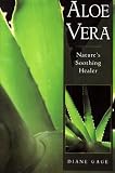 Aloe Vera: Nature s Soothing Healer