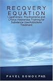 Recovery Equation: Logotherapy, Psychodrama and Choice Awareness Training for Substance Use/Addictions Treatment