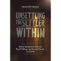 Unsettling the Settler Within: Indian Residential Schools, Truth Telling, and Reconciliation in Canada