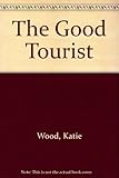 The good tourist : a worldwide guide for the green traveller