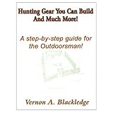 Hunting Gear You Can Build and Much More!