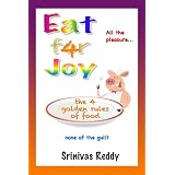 Eat for Joy ~ Srinivas Reddy