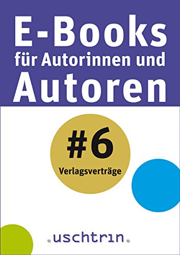 Verlagsverträge: E-Books für Autorinnen und Autoren, Band 6 (German Edition)