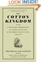 The Cotton Kingdom: A Traveller's Observations On Cotton And Slavery In The American Slave States, 1853-1861