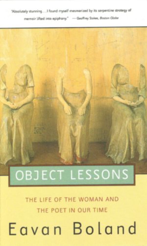 Object Lessons: The Life of the Woman and the Poet in Our Time