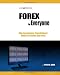 Forex for Everyone: Forexmentor's Foundational Guide to Trading the Forex (Volume 1)