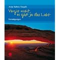 Vergiss nicht, es gibt ja das Licht: Ermutigungen