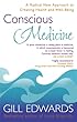 Conscious Medicine: A Radical New Approach to Creating Health and Well-Being