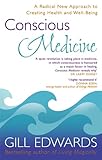 Conscious Medicine: A Radical New Approach to Creating Health and Well-Being