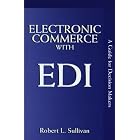 Click here to buy Electronic Commerce with EDI by  Robert L. Sullivan.