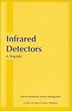 Infrared Detectors (Electrocomponent Science Monographs, Volume 10)
