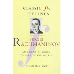Sergei Rachmaninov: An Essential Guide to His Life and Works (Classic FM Lifelines Series)